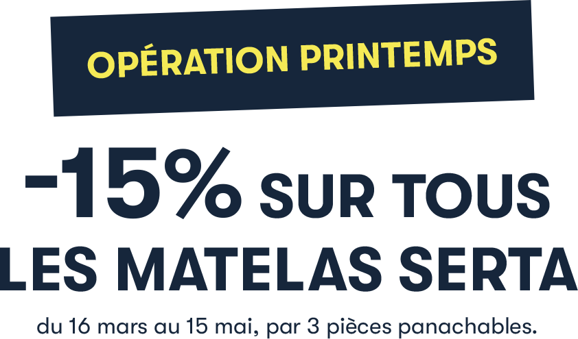 Opération Printemps -15% sur tous les matelas Serta du 16 mars au 15 mai, par 3 pièces panachables.